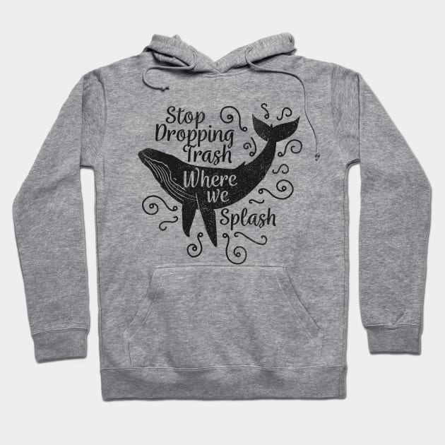 Stop Dropping Trash Where We Splash Hoodie by bangtees